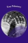 Easy Palmistry: A Simple Guide To Palm Reading And Making It A Business Cover Image