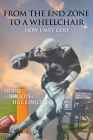 From the End Zone to a Wheelchair: How I Met God By Doug Smooth Harrington Cover Image