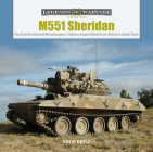 M551 Sheridan: The Us Army's Armored Reconnaissance / Airborne Assault Vehicle from Vietnam to Desert Storm (Legends of Warfare: Ground #10) By David Doyle Cover Image