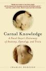 Carnal Knowledge: A Navel Gazer's Dictionary of Anatomy, Etymology, and Trivia By Charles Hodgson Cover Image