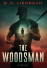 The Woodsman By B. C. Lienesch Cover Image