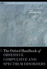 Oxford Handbook of Obsessive Compulsive and Spectrum Disorders (Oxford Library of Psychology) By Gail Steketee (Editor) Cover Image