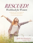 Rescued! Workbook for Women: Achieving Success Through Faith-Based Life Skills By Ann Nunnally, Larry Nunnally Cover Image