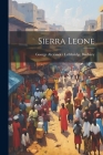 Sierra Leone By George Alexander Lethbridge Banbury (Created by) Cover Image