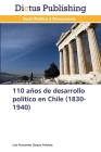 110 años de desarrollo político en Chile (1830-1940) By Luis Fernando Duque Poblete Cover Image