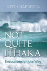 Not Quite Ithaka: Encounters on the Way: A Memoir Cover Image
