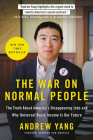 The War on Normal People: The Truth About America's Disappearing Jobs and Why Universal Basic Income Is Our Future By Andrew Yang Cover Image