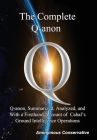 The Complete Q-anon: Q-anon, Summarized, Analyzed, and With a Firsthand Account of Cabal's Ground Intelligence Operations Cover Image