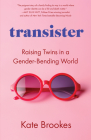 Transister: Raising Twins in a Gender-Bending World By Kate Brookes Cover Image