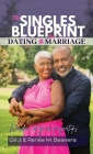 The Singles Blueprint for Dating & Marriage: Wisdom at your fingertips' By Renee M. Beavers, Gil J. Beavers Cover Image