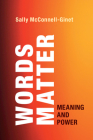 Words Matter: Meaning and Power By Sally McConnell-Ginet Cover Image
