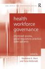 Health Workforce Governance: Improved Access, Good Regulatory Practice, Safer Patients (Law) By Fiona McDonald (Editor), Stephanie D. Short Cover Image