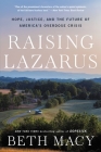 Raising Lazarus: Hope,  Justice, and the Future of America's Overdose Crisis Cover Image