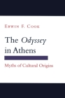 The Odyssey in Athens: Myths of Cultural Origins (Myth and Poetics) By Erwin F. Cook Cover Image