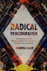 Radical Proceduralism: Democracy from Philosophical Principles to Political Institutions Cover Image