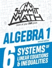 Summit Math Algebra 1 Book 6: Systems of Linear Equations and Inequalities By Alex Joujan Cover Image