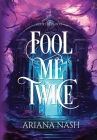 Fool Me Twice By Ariana Nash Cover Image