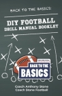 Back to the Basics: DIY Football Drill Manual Booklet By Anthony Stone Cover Image