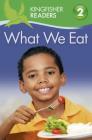 Kingfisher Readers L2 What We Eat By Brenda Stones, Thea Feldman Cover Image