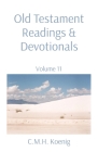 Old Testament Readings & Devotionals: Volume 11 By C. M. H. Koenig (Compiled by), Robert Hawker (With), Charles H. Spurgeon (With) Cover Image