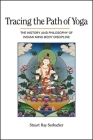 Tracing the Path of Yoga: The History and Philosophy of Indian Mind-Body Discipline By Stuart Ray Sarbacker Cover Image