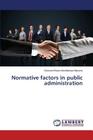 Normative factors in public administration By Marume Samson Brown Muchineripi Cover Image