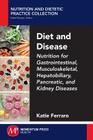 Diet and Disease: Nutrition for Gastrointestinal, Musculoskeletal, Hepatobiliary, Pancreatic, and Kidney Diseases Cover Image