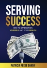 Serving Success: How to strengthen yourself and your wealth By Patricia Ghany Cover Image