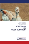 A Textbook on 'Duck Nutrition' By Suman Kumari Joshi, Lakshman Kumar Babu, Srinivas Sathapathy Cover Image