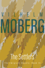 Settlers: The Emigrant Novels Book 3 By Vilhelm Moberg, Gustaf Lannestock (Translated by) Cover Image