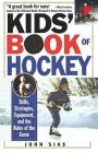 Kids' Book of Hockey: Skills, Strategies, Equipment, and the Rules of the Game Cover Image