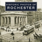 Historic Photos of Rochester By Ruth R. Naparsteck Cover Image