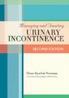 Managing & Treating Urinary Incontinence By Diane Newman, Alan Wein Cover Image