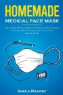 Homemade Medical Face Mask: How to Make DIY Face Masks in 15 Minutes to Protect Yourself and Your Family From Respiratory Diseases, Viruses, Bacte By Sheila Mahony Cover Image