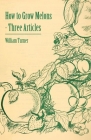 How to Grow Melons - Three Articles Cover Image
