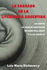 Lo sagrado en la literatura argentina.: Las senas de Martin Heidegger en Sara Gallardo y Olga Orozco Cover Image