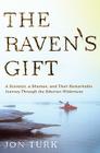 The Raven's Gift: A Scientist, a Shaman, and Their Remarkable Journey Through the Siberian Wilderness Cover Image