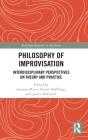 Philosophy of Improvisation: Interdisciplinary Perspectives on Theory and Practice By Susanne Ravn (Editor), Simon Høffding (Editor), James McGuirk (Editor) Cover Image