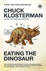 Eating the Dinosaur By Chuck Klosterman Cover Image