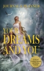 Your Dreams and You Journal & Planner: 52-Week Undated Agenda and Dream Journal By Ivania Alvarado Cover Image