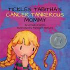 Tickles Tabitha's Cancer-Tankerous Mommy By Elizabeth Schultz (Illustrator), Amelia Frahm Cover Image