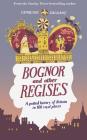Bognor and Other Regises: A Potted History of Britain in 100 Royal Places By Caroline Taggart Cover Image
