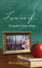 Live As If: A teacher's love story By Frye Gaillard Cover Image