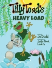 Tilly Toad's Heavy Load By Jo Dodd, Jenifer Novak Landers (Illustrator) Cover Image