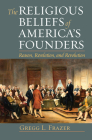 The Religious Beliefs of America's Founders: Reason, Revelation, and Revolution Cover Image