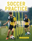 Soccer Practice: : A Comprehensive Handbook Covering 14 Areas for Smart Soccer Players, Coaches, and Parents - Step-by-Step By Victor Wise Cover Image