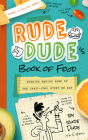 Rude Dude's Book of Food: Stories Behind Some of the Crazy-Cool Stuff We Eat By Tim J. Myers Cover Image