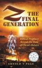 Z: The Final Generation: Biblical Prophecy Reveals the Date of Christ's Return By Arnold V. Page Cover Image