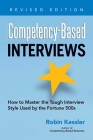 Competency-Based Interviews, Revised Edition: How to Master the Tough Interview Style Used by the Fortune 500s (Competency-Based series) By Robin Kessler Cover Image