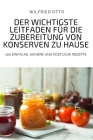Der Wichtigste Leitfaden Für Die Zubereitung Von Konserven Zu Hause By Wilfried Otto Cover Image